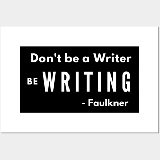 Don't be a Writer WRITING BE Posters and Art